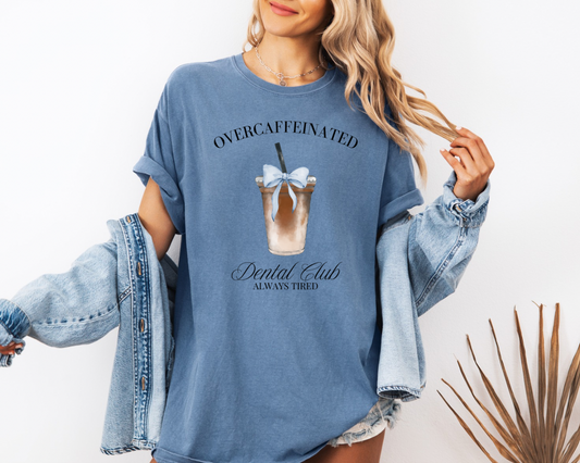 Overcaffinated Dental Club T-Shirt