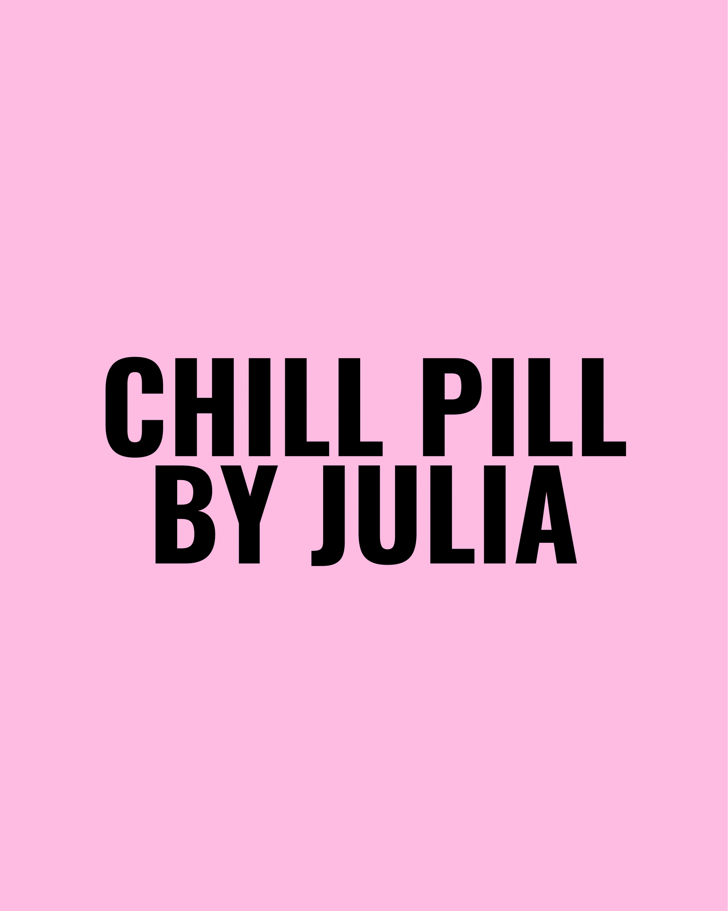 Chill Pill by Julia