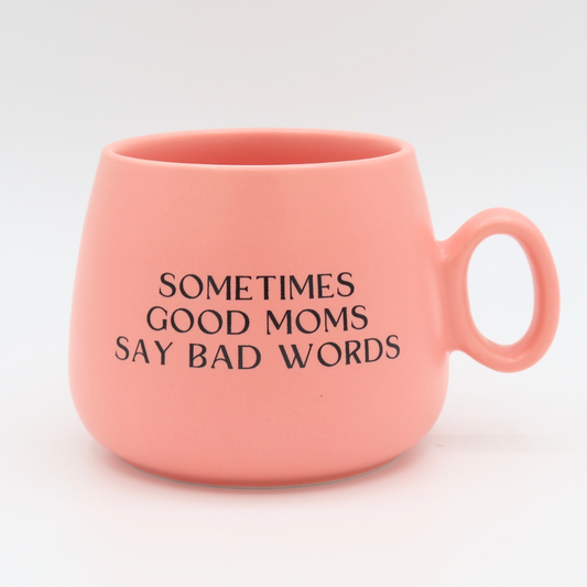Sometimes Good Moms Say Bad Words Coffee Mug