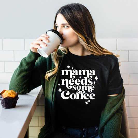 Mama Needs Some Coffee Tee